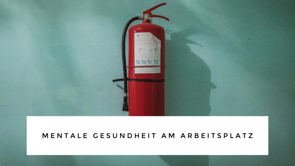 Mentale Gesundheit am Arbeitsplatz